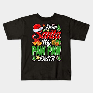 Dear Santa My Paw Paw Did It Funny Kids T-Shirt